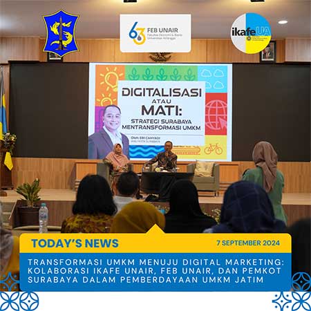 TRANSFORMATION OF UMKM TOWARDS DIGITAL MARKETING: COLLABORATION OF IKAFE UNAIR, FEB UNAIR, AND SURABAYA CITY GOVERNMENT IN EMPOWERING UMKM IN JATIM